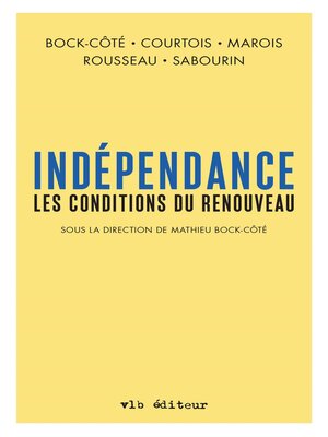 cover image of Indépendance. Les conditions du renouveau (Sous la direction de Mathieu Bock-Côté)
